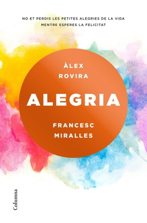 Rovira, Álex / Francesc Miralles. Alegria. Columna CAT, 2017.