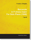 Barcarole in F-Sharp Major by Frèdèric Chopin for Solo Piano (1846) Op.60