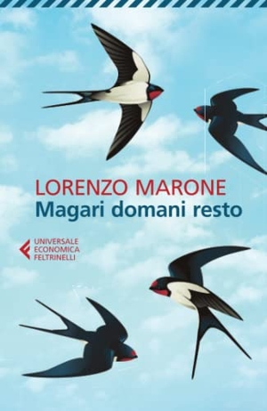 Marone, Lorenzo. Magari domani resto. Feltrinelli, 2018.