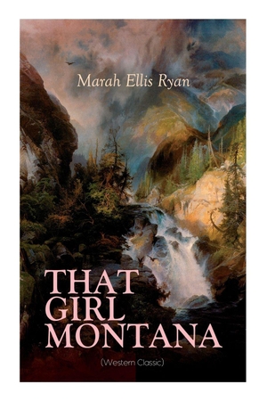 Ryan, Marah Ellis. That Girl Montana (Western Classic). Tenebrous Press, 2020.