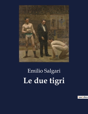 Salgari, Emilio. Le due tigri. Culturea, 2023.