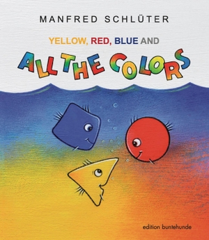 Schlüter, Manfred. YELLOW, RED, BLUE AND ALL THE COLORS. edition buntehunde, 2023.