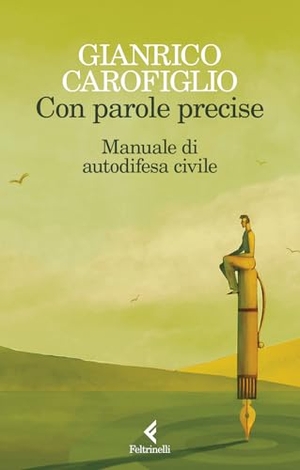 Carofiglio, Gianrico. Con parole precise. Manuale di autodifesa civile. Feltrinelli, 2025.