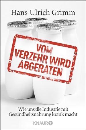Grimm, Hans-Ulrich. Vom Verzehr wird abgeraten - Wie uns die Industrie mit Gesundheitsnahrung krank macht. Droemer Knaur, 2013.