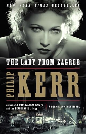 Kerr, Philip. The Lady from Zagreb. Penguin Publishing Group, 2016.