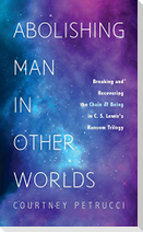 Abolishing Man in Other Worlds
