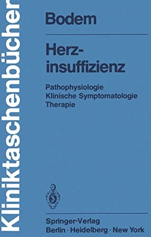 Bodem, G.. Herzinsuffizienz - Pathophysiologie Klinische Symptomatologie Therapie. Springer Berlin Heidelberg, 1980.