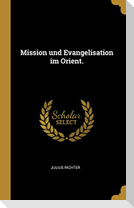 Mission und Evangelisation im Orient.