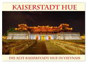 Kaiserstadt Hue (Wandkalender 2024 DIN A2 quer), CALVENDO Monatskalender