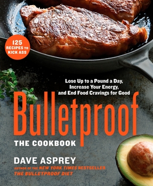 Asprey, Dave. Bulletproof: The Cookbook - Lose Up to a Pound a Day, Increase Your Energy, and End Food Cravings for Good. Harmony/Rodale/Convergent, 2015.