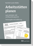 Arbeitsstätten planen nach Arbeitsstättenverordnung, Technischen Regeln für Arbeitsstätten (ASR) und Bauordnungsrecht