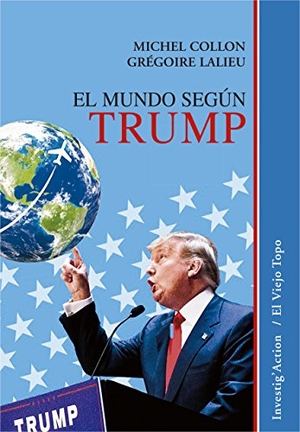 Collon, Michel / Grégoire Lalieu. El mundo según Trump. Ediciones de Intervención Cultural, 2018.
