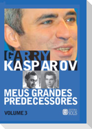 Meus Grandes Predecessores - Volume 3: Petrosian e Spassky