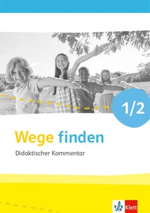 Wege finden 1/2. Handreichungen für den Unterricht Klasse 1/2. Ausgabe für Nordrhein-Westfalen. Klett Ernst /Schulbuch, 2022.