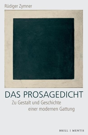 Zymner, Rüdiger. Das Prosagedicht - Zu Gestalt und Geschichte einer modernen Gattung. Mentis Verlag GmbH, 2026.