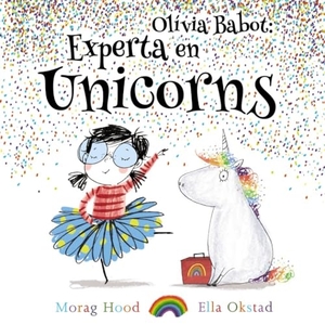 Editorial Barcanova / Morag Hood. Olivia Babot: experta en unicorns. Editorial Barcanova, 2018.