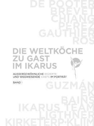 Schulte, Christoph. Die Weltköche zu Gast im Ikarus - Aussergewöhnliche Rezepte und wegweisende Chefs im Portrait 1. PANTAURO, 2014.