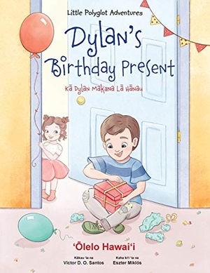 Dias de Oliveira Santos, Victor. Dylan's Birthday Present - Hawaiian Edition - Children's Picture Book. Linguacious, 2020.