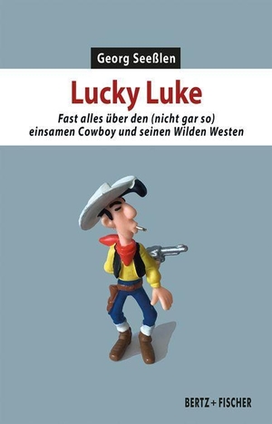 Seeßlen, Georg. Lucky Luke - Fast alles über den (nicht gar so) einsamen Cowboy und seinen Wilden Westen. Bertz + Fischer, 2023.