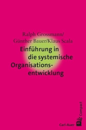 Grossmann, Ralph / Bauer, Günther et al. Einführung in die systemische Organisationsentwicklung. Auer-System-Verlag, Carl, 2015.
