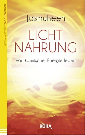Jasmuheen. Lichtnahrung - Von kosmischer Energie leben. Koha-Verlag GmbH, 2013.