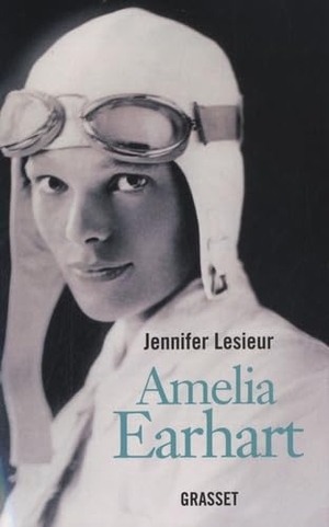 Lesieur, Jennifer. Amelia Earhart. Editions Grasset, 2023.