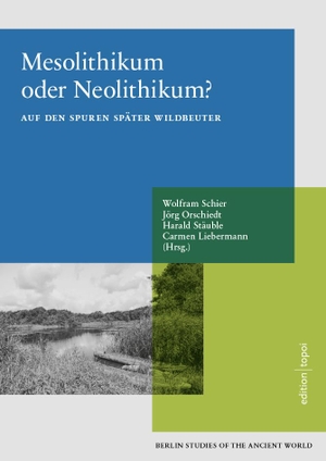 Schier, Wolfram / Orschiedt, Jörg et al. Mesolithikum oder Neolithikum? - Auf den Spuren Später Wildbeuter. Pro Business, 2021.