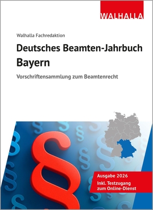 Walhalla Fachredaktion. Deutsches Beamten-Jahrbuch Bayern 2026 - Vorschriftensammlung zum Beamtenrecht. Walhalla und Praetoria, 2026.