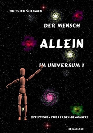 Volkmer, Dietrich. Der Mensch - Allein im Universum? - Reflexionen eines Erden-Bewohners. Books on Demand, 2020.