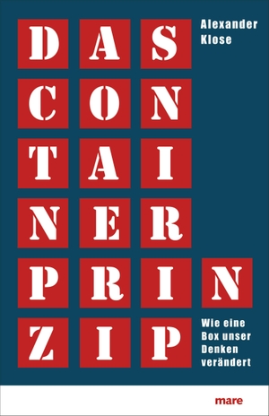 Klose, Alexander. Das Container-Prinzip - Wie eine Box unser Denken verändert. mareverlag GmbH, 2009.