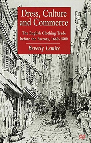 Lemire, Beverly / Lemire. Dress Culture and Commerce. Springer Nature B.V., 1997.