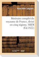 Itinéraire complet du royaume de France, divisé en cinq régions. MIDI