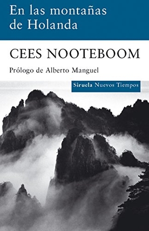 Manguel, Alberto / Cees Nooteboom. En las montañas de Holanda. Siruela, 2009.