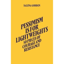 Pessimism is for Lightweights: 30 Pieces of Courage and Resistance - Salena Godden (Hardback)