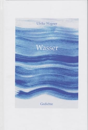 Wagner, Ulrike. Wasser - Gedichte. Isensee Florian GmbH, 2026.
