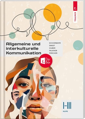 Falkner, Alexandra / Fercher, Petra et al. Allgemeine und interkulturelle Kommunikation I-III HLPS. Trauner Verlag, 2024.