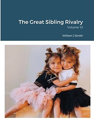 Smith, William. The Great Sibling Rivalry - Volume 10. Lulu Press, 2020.