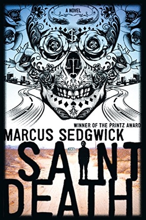 Sedgwick, Marcus. Saint Death. Square Fish, 2018.