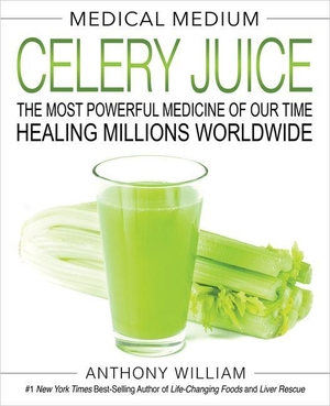 William, Anthony. Medical Medium Celery Juice: The Most Powerful Medicine of Our Time Healing Millions Worldwide. Hay House, 2019.
