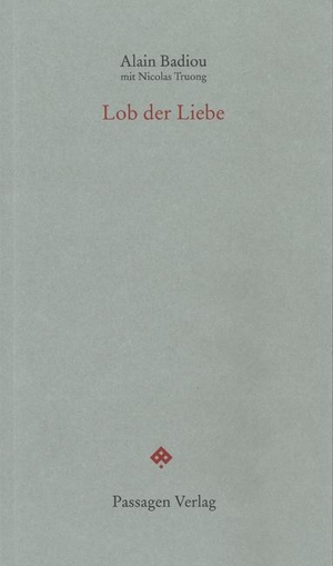 Badiou, Alain / Nicolas Truong. Lob der Liebe. Passagen Verlag Ges.M.B.H, 2015.