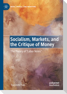 Socialism, Markets, and the Critique of Money