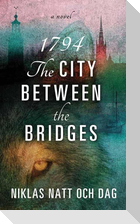 1794: The City Between the Bridges