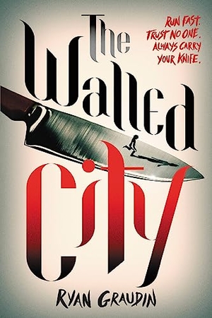 Graudin, Ryan. The Walled City. Hachette Book Group USA, 2015.