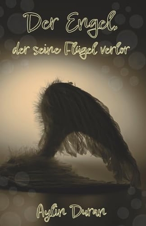 Duran, Aylin. Der Engel, der seine Flügel verlor. Papierfresserchens MTM-VE, 2023.
