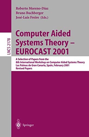 Moreno-Diaz, Roberto / Jose-Luis Freire et al (Hrsg.). Computer Aided Systems Theory - EUROCAST 2001 - A Selection of Papers from the 8th International Workshop on Computer Aided Systems Theory, Las Palmas de Gran Canaria, Spain, February 19-23, 2001. Revised Papers. Springer Berlin Heidelberg, 2001.