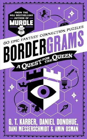 Karber, G. T. / Donohue, Daniel et al. Bordergrams: A Quest for the Queen - 80 Epic Fantasy Connection Puzzles. Profile Books, 2026.
