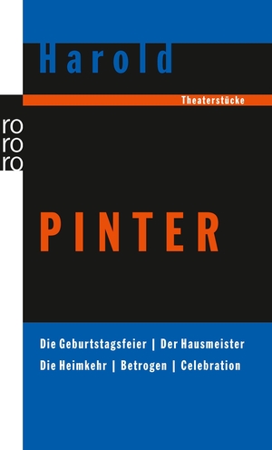 Pinter, Harold. Die Geburtstagsfeier / Der Hausmeister / Die Heimkehr / Betrogen / Celebration - Theaterstücke. Rowohlt Taschenbuch Verlag, 2005.