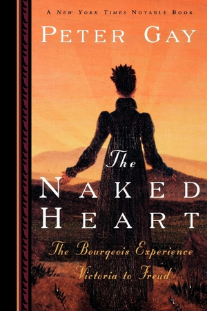 Gay, Peter. The Naked Heart - The Bourgeois Experience Victoria to Freud. W. W. Norton & Company, 1996.