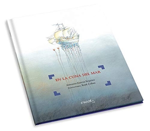 García Teijeiro, Antonio / Antonio García Teixeiro. En la cuna del mar. Creotz Ediciones SL, 2015.