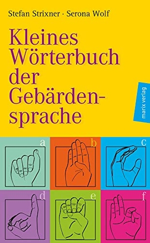Strixner, Stefan. Kleines Wörterbuch der Gebärdensprache. Marix Verlag, 2014.